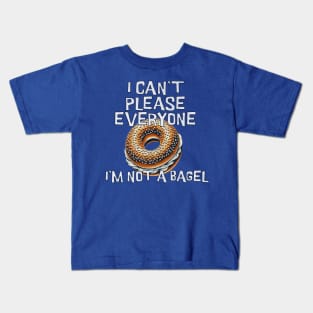 Funny Bagel - Can't Please Everyone. I'm Not a Bagel Kids T-Shirt